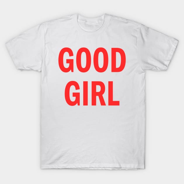 Good Girl T-Shirt by DNLDesign1980